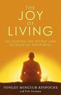 The Joy of Living | Eric Swanson ; Yongey Mingyur Rinpoche | 
