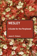 Wesley: A Guide for the Perplexed | Usa)vickers JasonE.(AsburyTheologicalSeminary | 