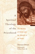 Spiritual Theology of the Priesthood | Dermot A. Power | 