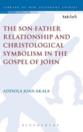 The Son-Father Relationship and Christological Symbolism in the Gospel of John | Adesola Joan Akala | 
