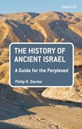 The History of Ancient Israel: A Guide for the Perplexed | Uk)davies ProfessorPhilipR.(UniversityofSheffield | 