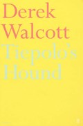 Tiepolo's Hound | Derek Walcott Estate | 