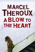 A Blow to the Heart | Marcel Theroux | 