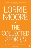 The Collected Stories of Lorrie Moore | Lorrie Moore | 
