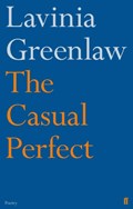 The Casual Perfect | Lavinia Greenlaw | 