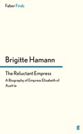 The Reluctant Empress | Brigitte Hamann | 