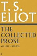The Collected Prose of T.S. Eliot Volume 1 | T. S. Eliot | 
