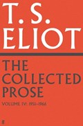 The Collected Prose of T.S. Eliot Volume 4 | T. S. Eliot | 