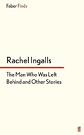 The Man Who Was Left Behind | Rachel Ingalls | 