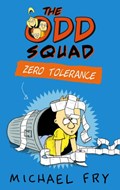 The Odd Squad: Zero Tolerance | Michael Fry | 