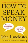 How to Speak Money | John Lanchester | 