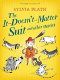 The It Doesn't Matter Suit and Other Stories | Sylvia Plath | 