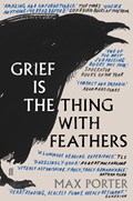 Grief is the Thing with Feathers | Max Porter | 