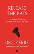 Release the Bats | Dbc Pierre | 