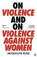 On Violence and On Violence Against Women | Jacqueline Rose | 