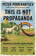 This Is Not Propaganda | Peter Pomerantsev | 