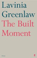 The Built Moment | Lavinia Greenlaw | 