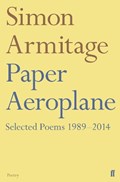 Paper Aeroplane: Selected Poems 1989–2014 | Simon Armitage | 