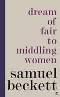 Dream of Fair to Middling Women | Samuel Beckett | 