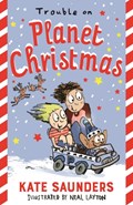 Trouble on Planet Christmas | Kate Saunders | 