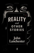 Reality, and Other Stories | John Lanchester | 