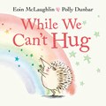 While We Can't Hug | Eoin McLaughlin | 