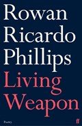Living Weapon | Rowan Ricardo Phillips | 