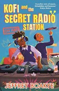 Kofi and the Secret Radio Station | Jeffrey Boakye | 