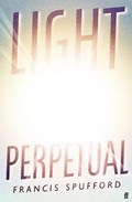 Light Perpetual | Francis Spufford | 