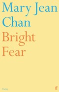 Bright Fear | Mary Jean Chan | 