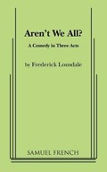 Aren't We All | Frederick Lonsdale | 