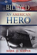 Billy D. an American Hero | MarkD Kasper | 