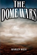 The Dome Wars | Harlen West | 