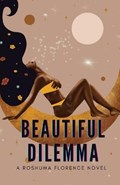 Beautiful Dilemma | Roshuma Florence | 