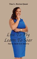 Live To Fly, Learn To Soar | Tina L Horton-Quant | 