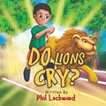 Do Lions Cry? | Phil Lockwood | 