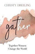 Gather | Christy Dreiling | 