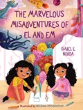 The Marvelous Misadventures of El and Em | Isabel C Noboa | 