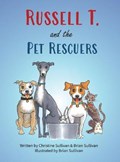Russell T. and the Pet Rescuers | Sullivan, Brian ; Sullivan, Christine | 