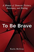 To Be Brave | Karla McGray | 