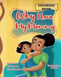 Why I Love My Mommy Coloring Book | Stephens, Calandra ; Stephens, Emorii | 