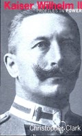 Kaiser Wilhelm II | UniversityOfCambridge)Clark Christopher(StCatherine'SCollege | 