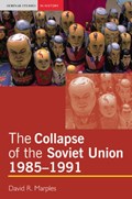 The Collapse of the Soviet Union, 1985-1991 | David R. Marples | 
