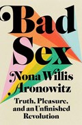 Bad Sex | Nona Willis Aronowitz | 