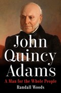 John Quincy Adams | Randall Woods | 
