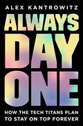 Always Day One | Alex Kantrowitz | 