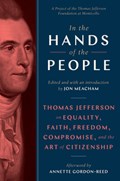 In the Hands of the People | Jon Meacham (ed.)&, Annette Gordon-Reed (afterword)& Thomas Jefferson | 
