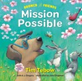 Bronco and Friends: Mission Possible | Tim Tebow ; A. J. Gregory | 