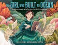 The Girl Who Built an Ocean | Jess Keating ; Michelle Mee Nutter | 