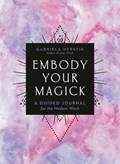 Embody Your Magick | Gabriela (Gabriela Herstik) Herstik | 